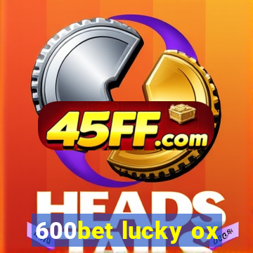 600bet lucky ox